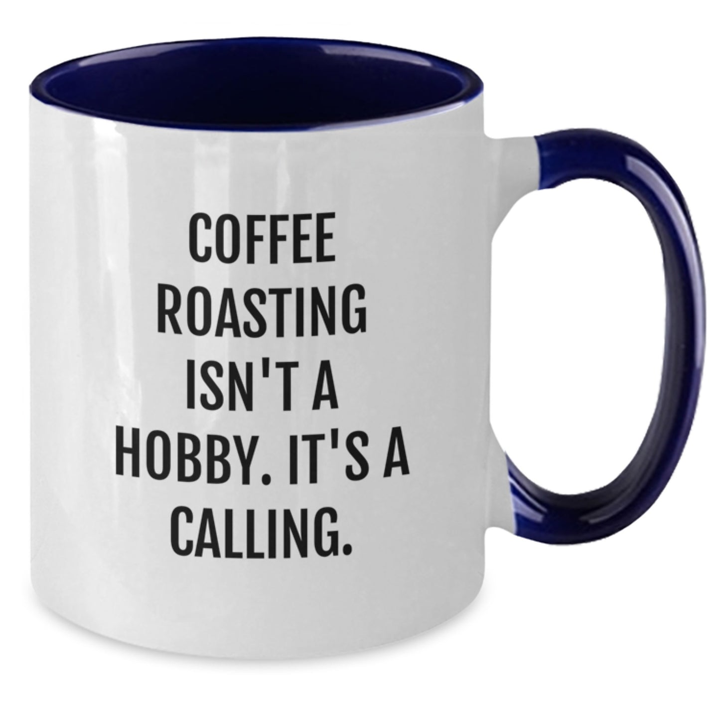 Coffee Roasting Enthusiasts, Unite! Funny Quote Two Tone Mugs from Friends, Gifts for Birthday Coffee Lovers, 'Coffee Roasting Isn't A Hobby. It's A Calling.' - Additional