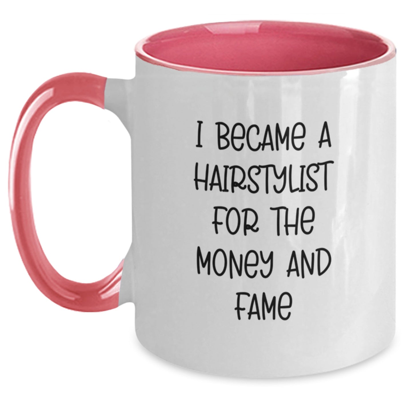 A Funny Gift from Friends to Hairstylists for Christmas - Two Tone Coffee Mug - 'I Became A Hairstylist For The Money And Fame' - Main