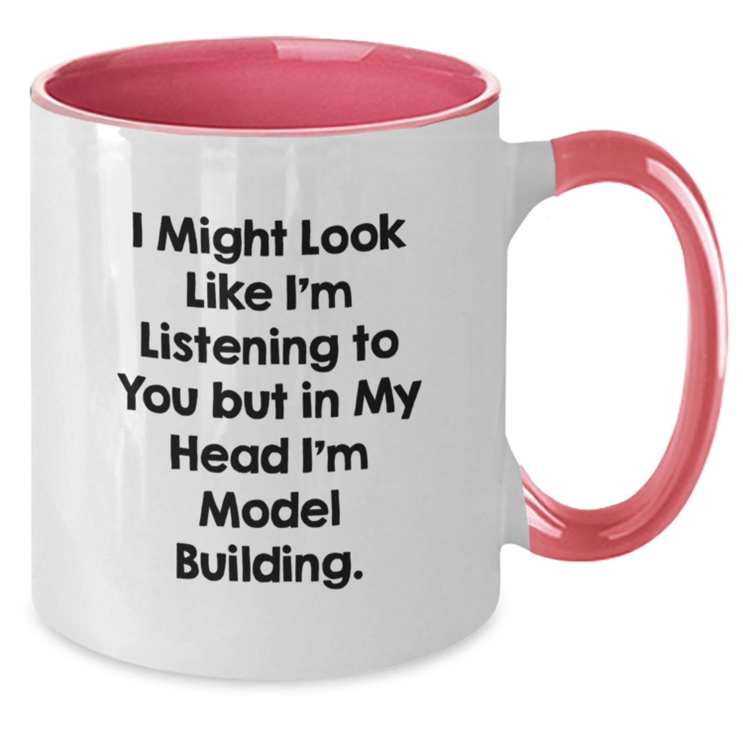 Funny Model Building Gifts for Friends - I Might Look Like I'm Listening To You But In My Head I'm Model Building. Two Tone Coffee Mug, Birthday Unique Gifts from Friends - Additional