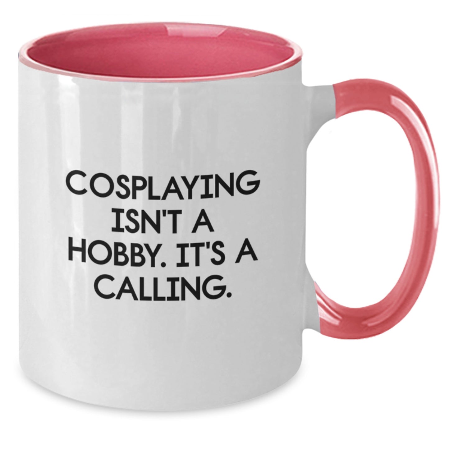 Funny Cosplaying Gifts from Friends to Family - Two Tone Coffee Mug with Inspirational Quote - Additional