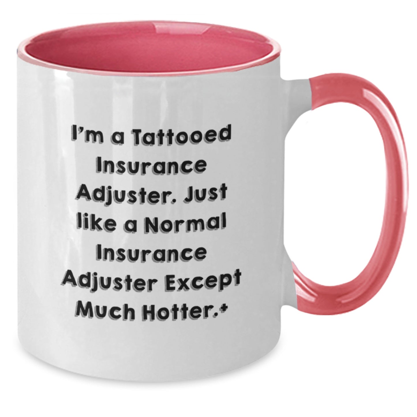 Funny Insurance Adjuster Gifts for Men and Women - Christmas Unique Mugs from Friends to Insurance Adjuster Coworkers and Family - I'm A Tattooed Insurance Adjuster Except Much Hotter - Additional