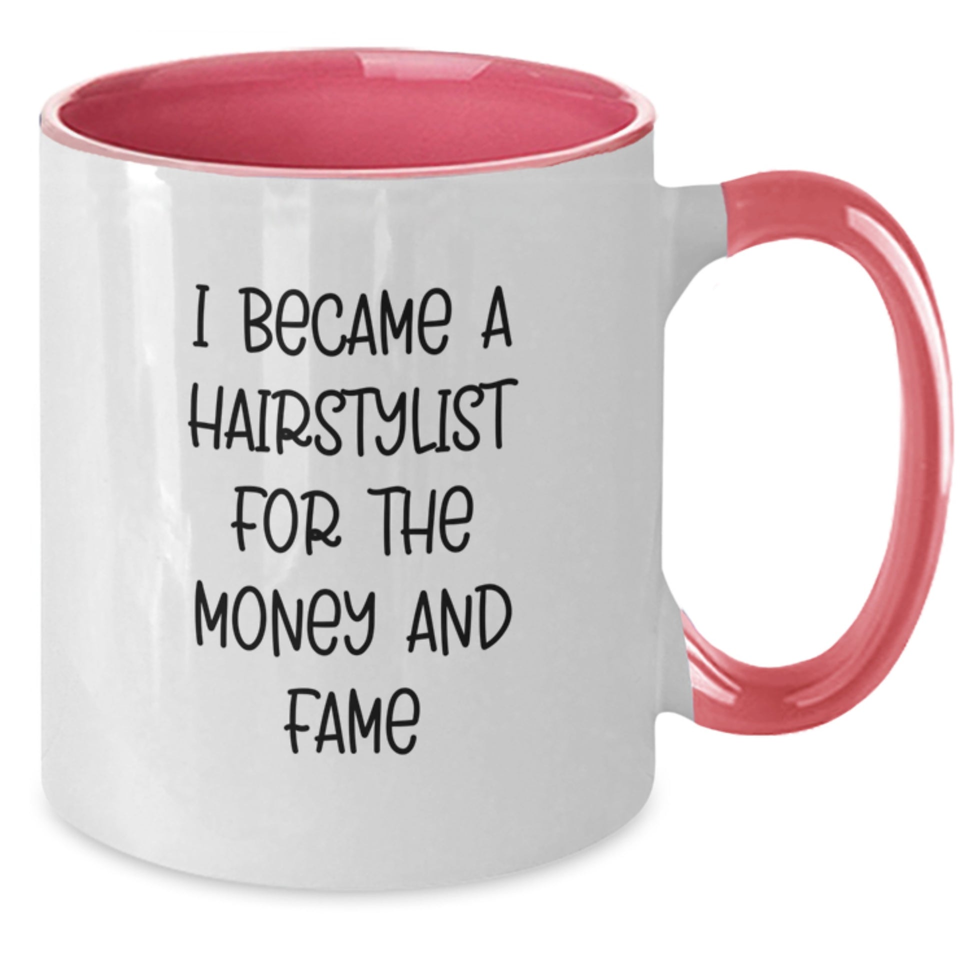 A Funny Gift from Friends to Hairstylists for Christmas - Two Tone Coffee Mug - 'I Became A Hairstylist For The Money And Fame' - Additional