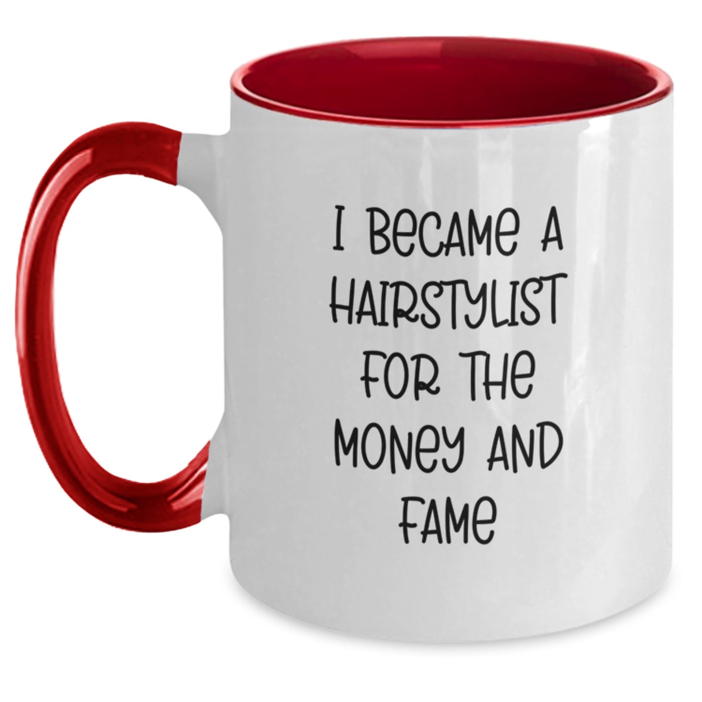 A Funny Gift from Friends to Hairstylists for Christmas - Two Tone Coffee Mug - 'I Became A Hairstylist For The Money And Fame' - Main