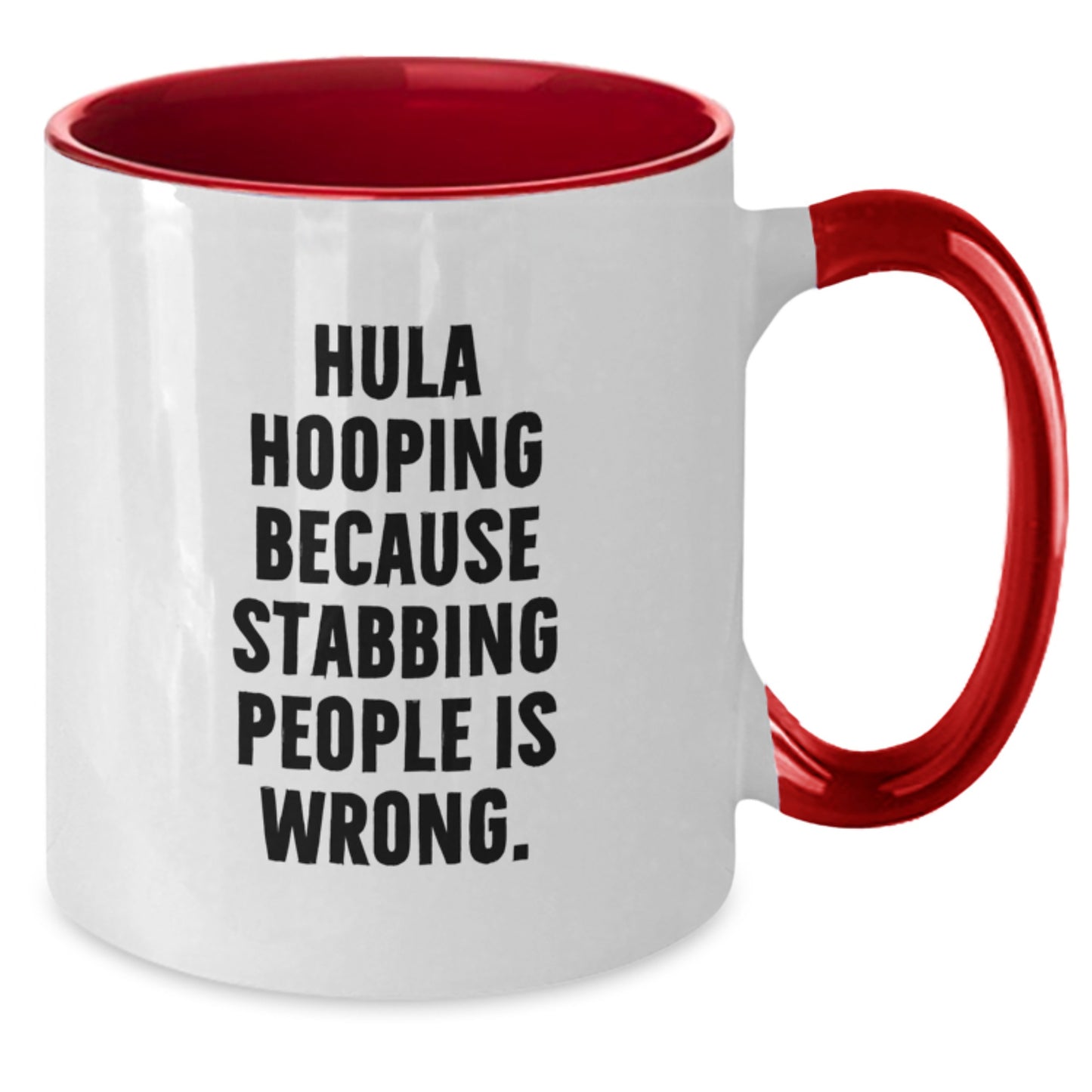 Funny Hula Hooping Gifts for Women - Hula Hooping Because Stabbing People Is Wrong. Two Tone Coffee Mug Gift from Friends - Additional