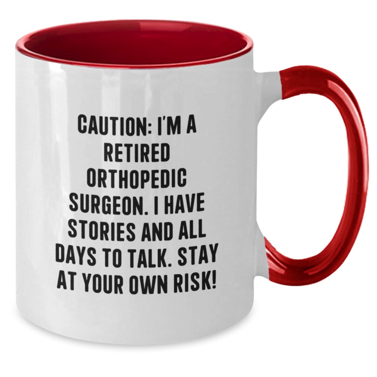 Funny Orthopedic Surgeon Gifts for Men - Gifts from Friends to Orthopedic Surgeon at Christmas with Two Tone Coffee Mug, Caution I'm A Retired Orthopedic Surgeon Mug - Additional