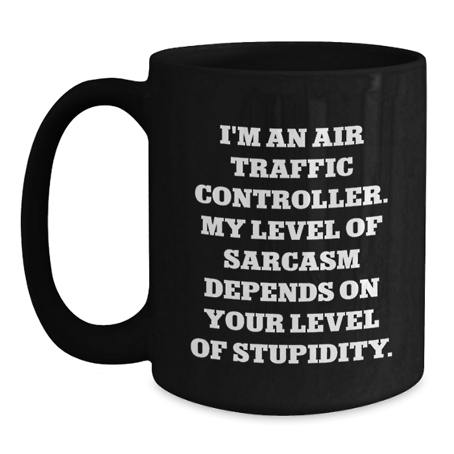 Air Traffic Controller Sarcasm Black Coffee Mugs, Funny Gifts for Men from Friends and Family, Birthday Unique Present for Air Traffic Controller Enthusiasts, Gift of Humor from Loved Ones - Main