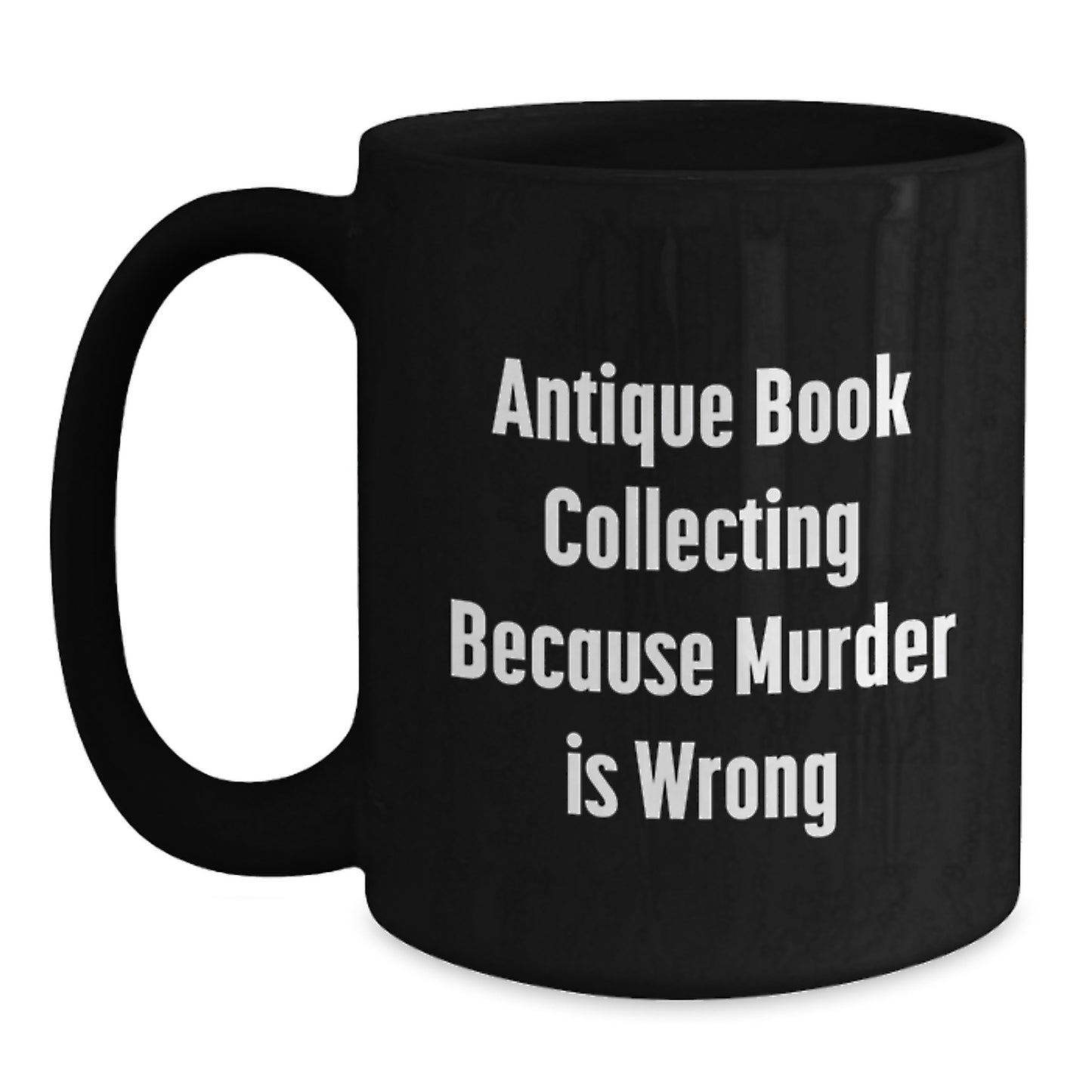Antique Book Collecting Gifts for Men, Funny Quote from Women, Black Coffee Mug, Birthdays, Gifts from Family, Gifts for Book Lovers - Main