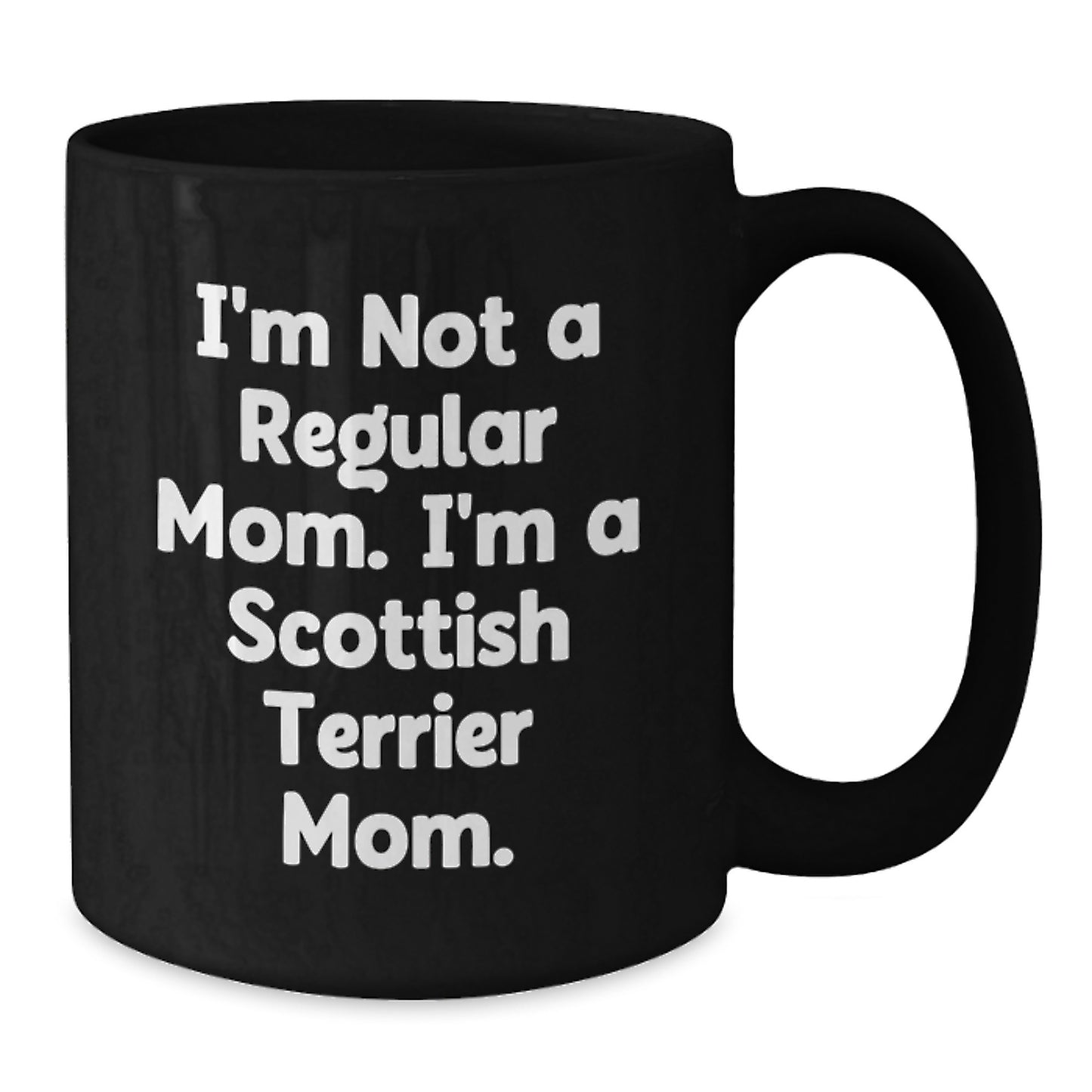 Funny Scottish Terrier Mom Gifts for Her - I'm Not A Regular Mom. I'm A Scottish Terrier Mom. - Scottish Terrier Dog Lover's Birthday Unique Gifts from Friends and Family - Additional