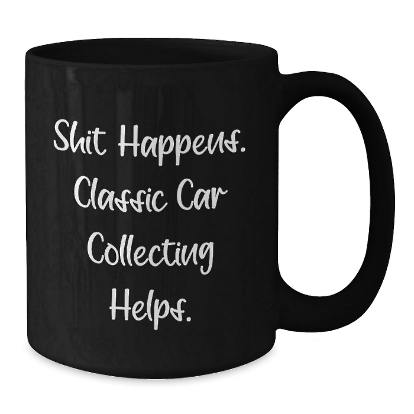 Funny Classic Car Collecting Gifts for Men - 'Shit Happens. Classic Car Collecting Helps.' Black Coffee Mug, Christmas Unique Gifts from Friends - Additional