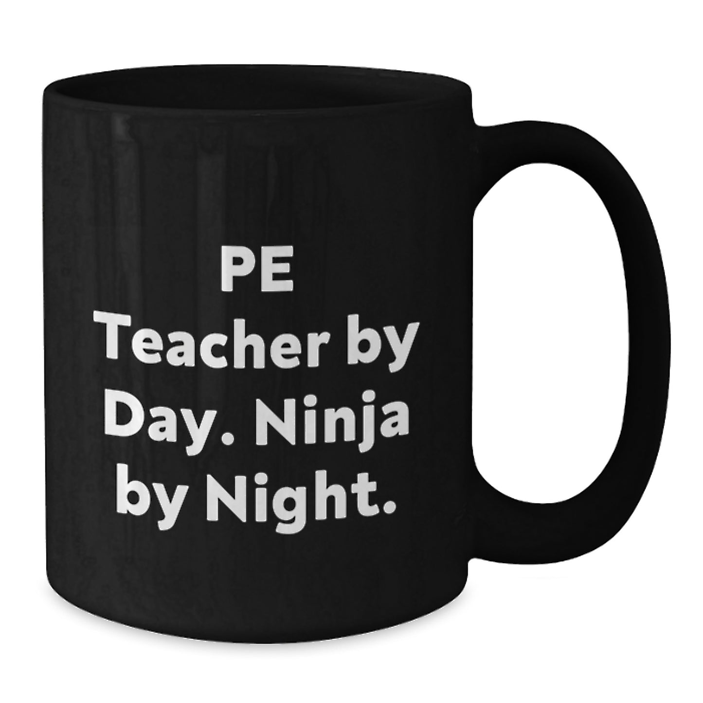 PE Teacher Humor Funny Gifts from Men to PE Teacher By Day. Ninja By Night. Black Coffee Mug for Birthday - Additional