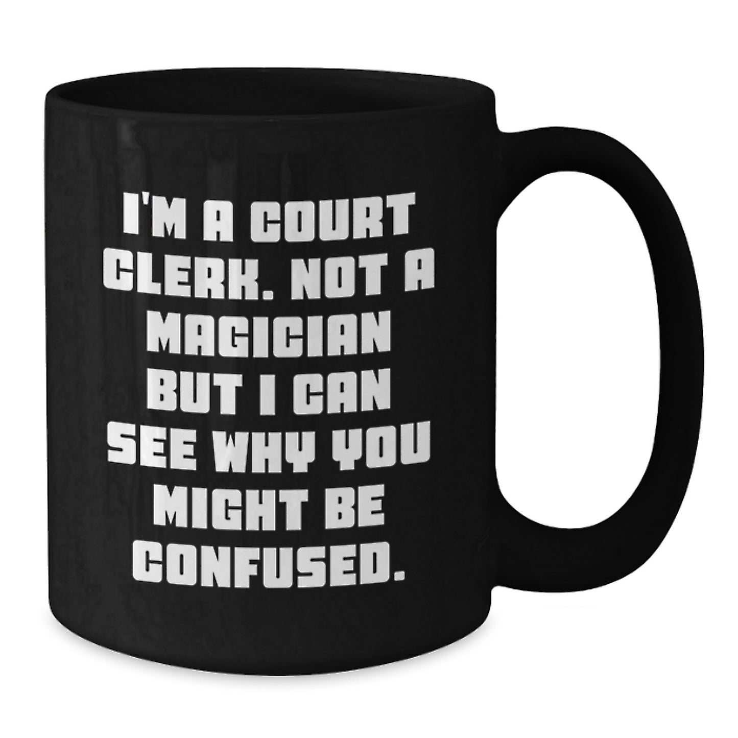 Court Clerk Humor Gifts from Friends for Christmas Unique Black Coffee Mug - Additional