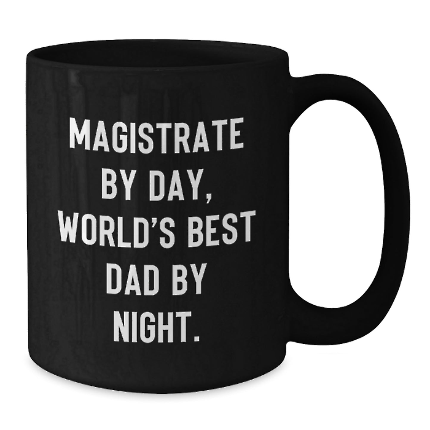 Magistrate Gifts, Funny Quote Mugs for Graduation, Black Coffee Mug from Friends, 'Magistrate By Day, World's Best Dad By Night.' - Additional