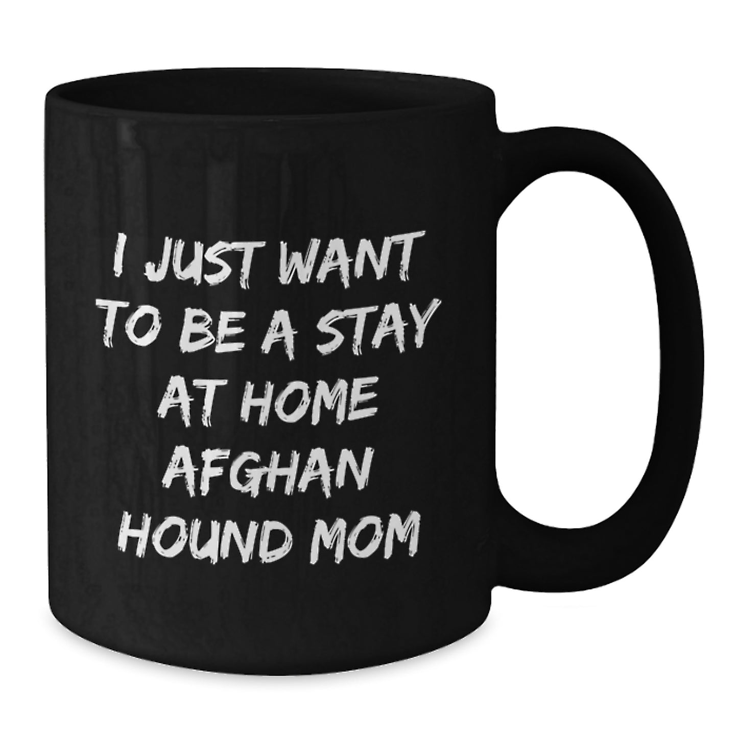Funny Afghan Hound Dog Mom Christmas Unique Gifts from Friends and Family - 'I Just Want To Be A Stay At Home Mom' Black Coffee Mug Gifts for Women - Additional
