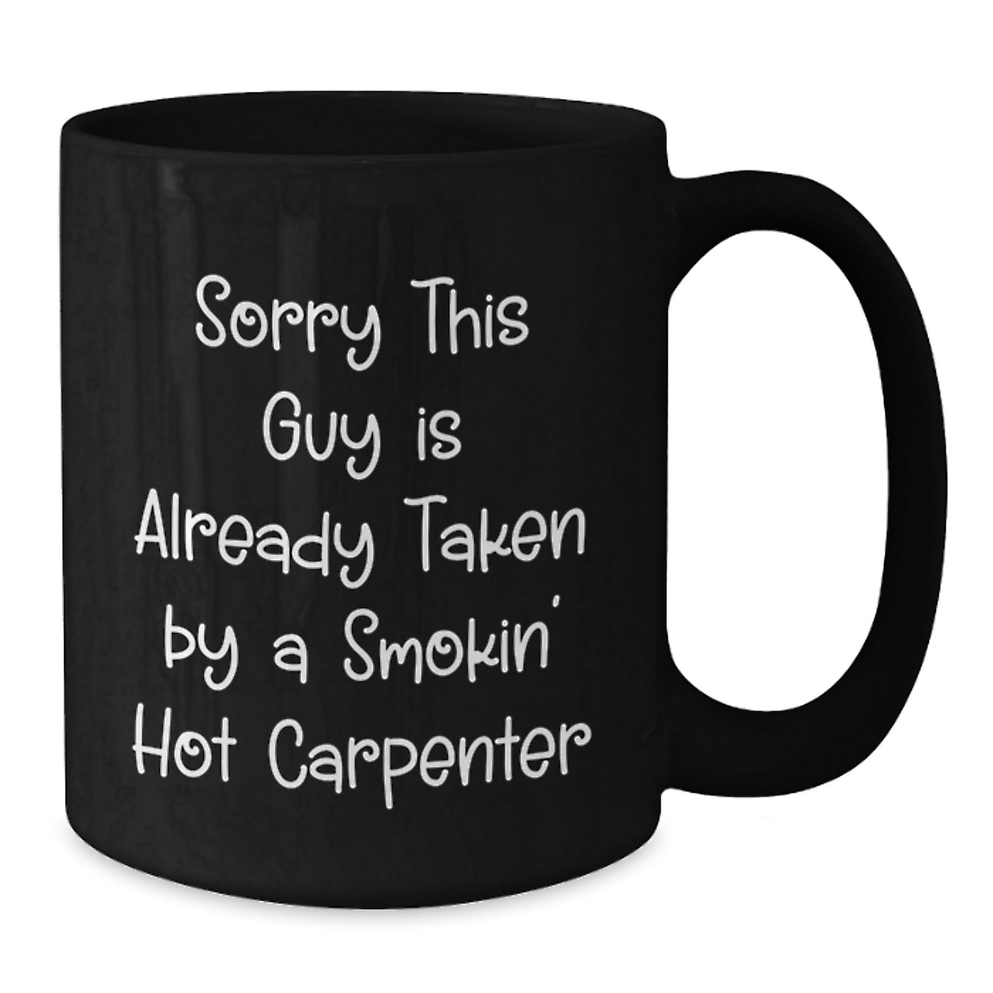 Funny Carpenter Gifts, 'Sorry This Guy Is Already Taken' Black Coffee Mug for Graduation, Gifts from Friends to Family - Additional