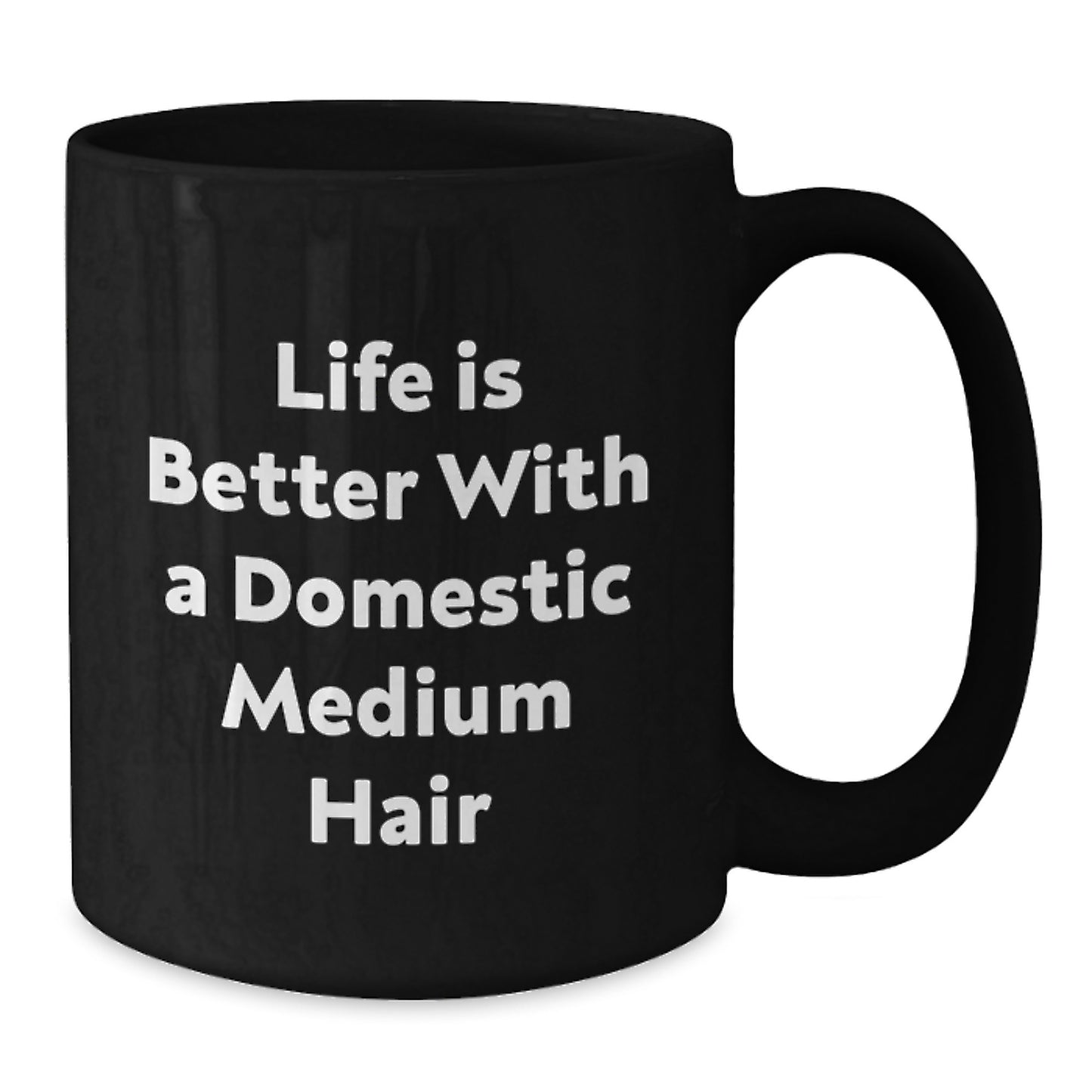 Domestic Medium Hair Enthusiasts Gifts, Funny Inspirational Quote, Black Coffee Mug for Graduation, Gifts from Family, Gifts for Domestic Medium Hair - Additional