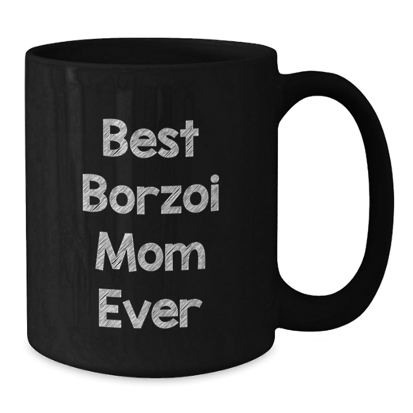 Borzoi Dog Lovers' Funny Quote Gift from Mom, Black Coffee Mug for Him or Her, Birthday Unique Gifts for Borzoi Dog Enthusiasts - Additional