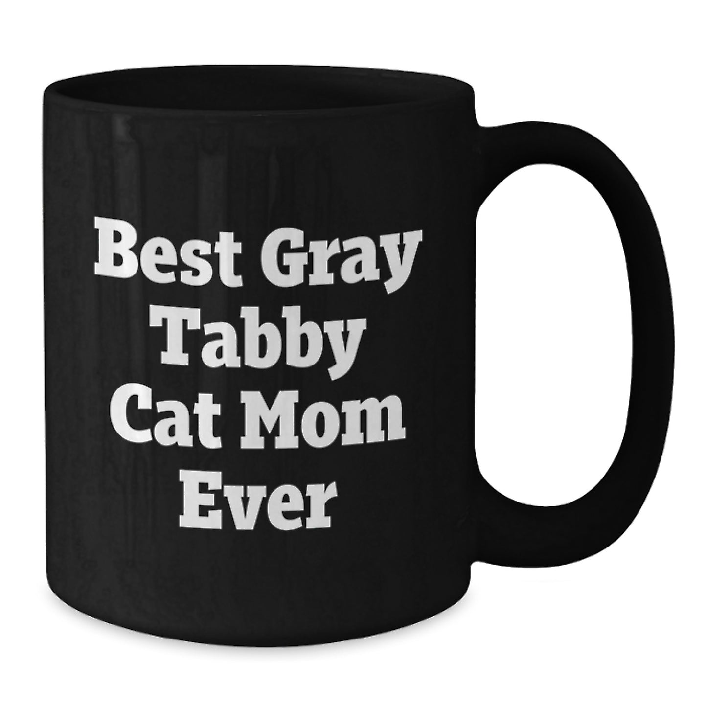 Funny Gray Tabby Cat Mom Ever Gifts from Family, Friends to Gray Tabby Cat Lover on Birthday - Unique Black Coffee Mug - Additional