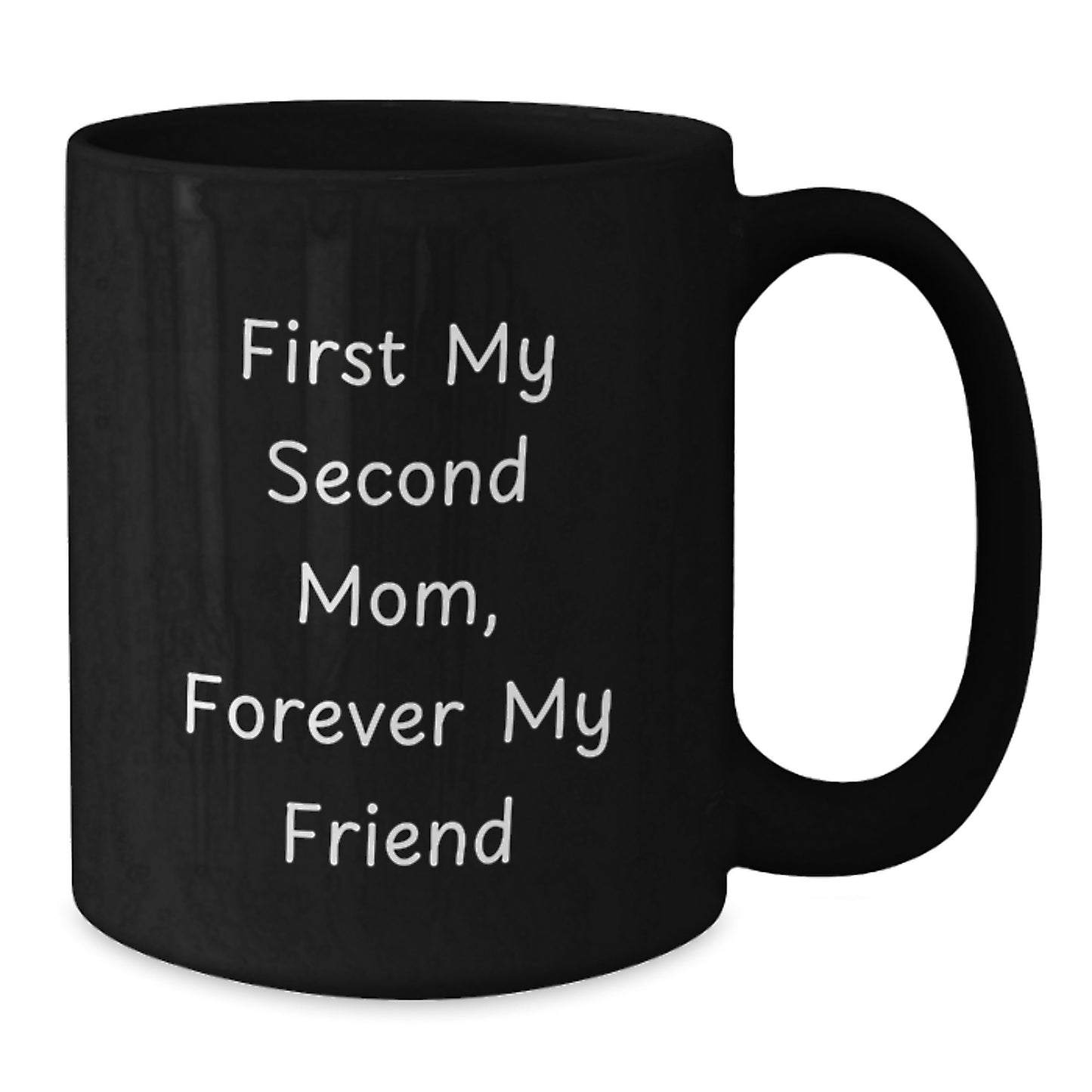 Funny Second Mom Gifts for Her, Black Coffee Mug, Quote from 'First My Second Mom, Forever My Friend', Gifts from Family, Perfect for Christmas - Additional