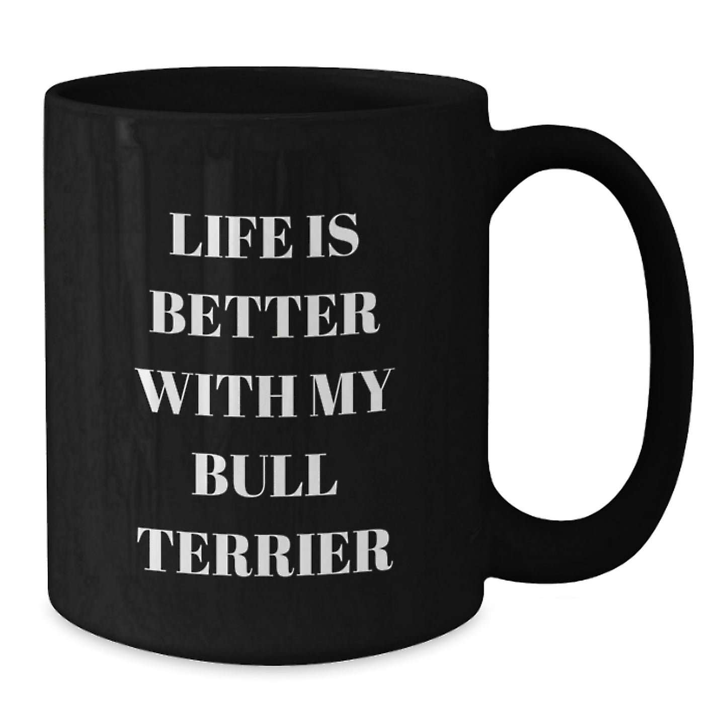 Funny Bull Terrier Dog Gifts from Men to Family - Life Is Better With My Bull Terrier, Birthday Unique Gifts for Women, Friends, Coworkers, and Family - Additional