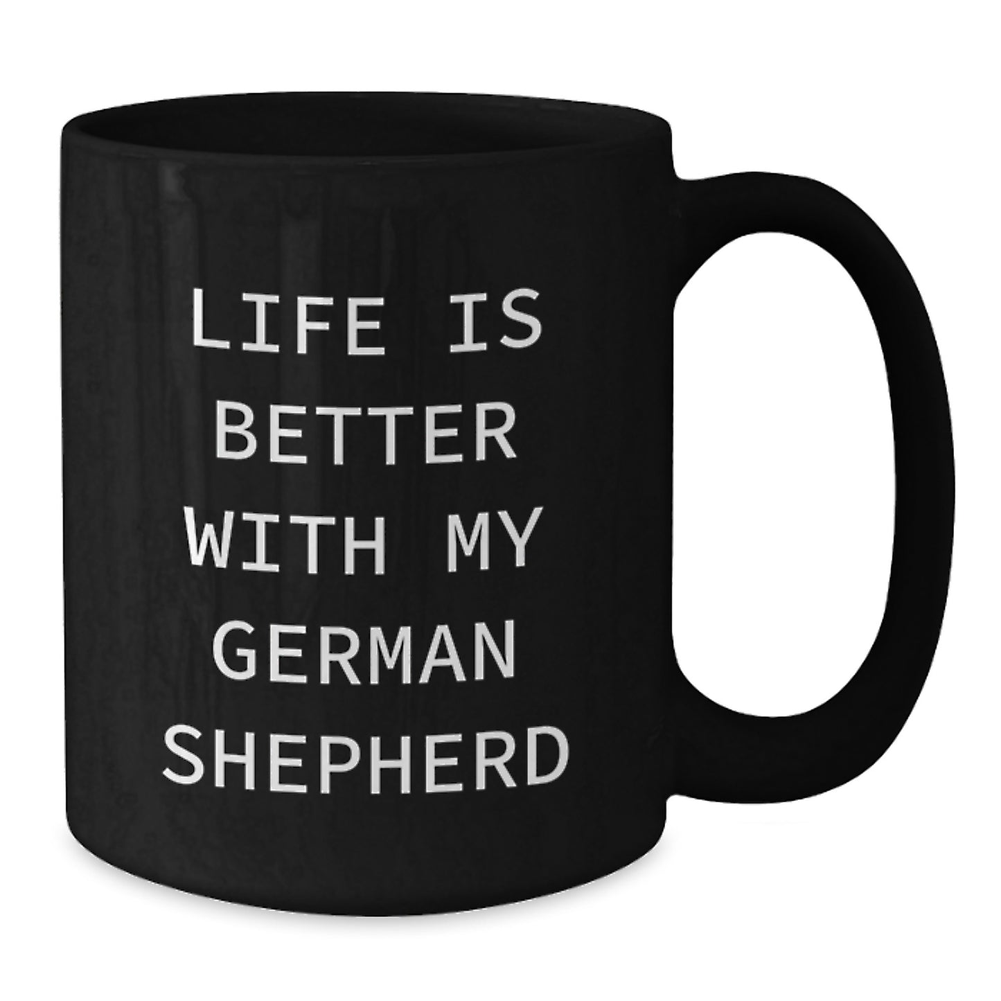 Funny German Shepherd Dog Gifts, Life Is Better With My German Shepherd Quote, Black Coffee Mug for Birthday, Gifts from Men to German Shepherd Dog Owners - Additional