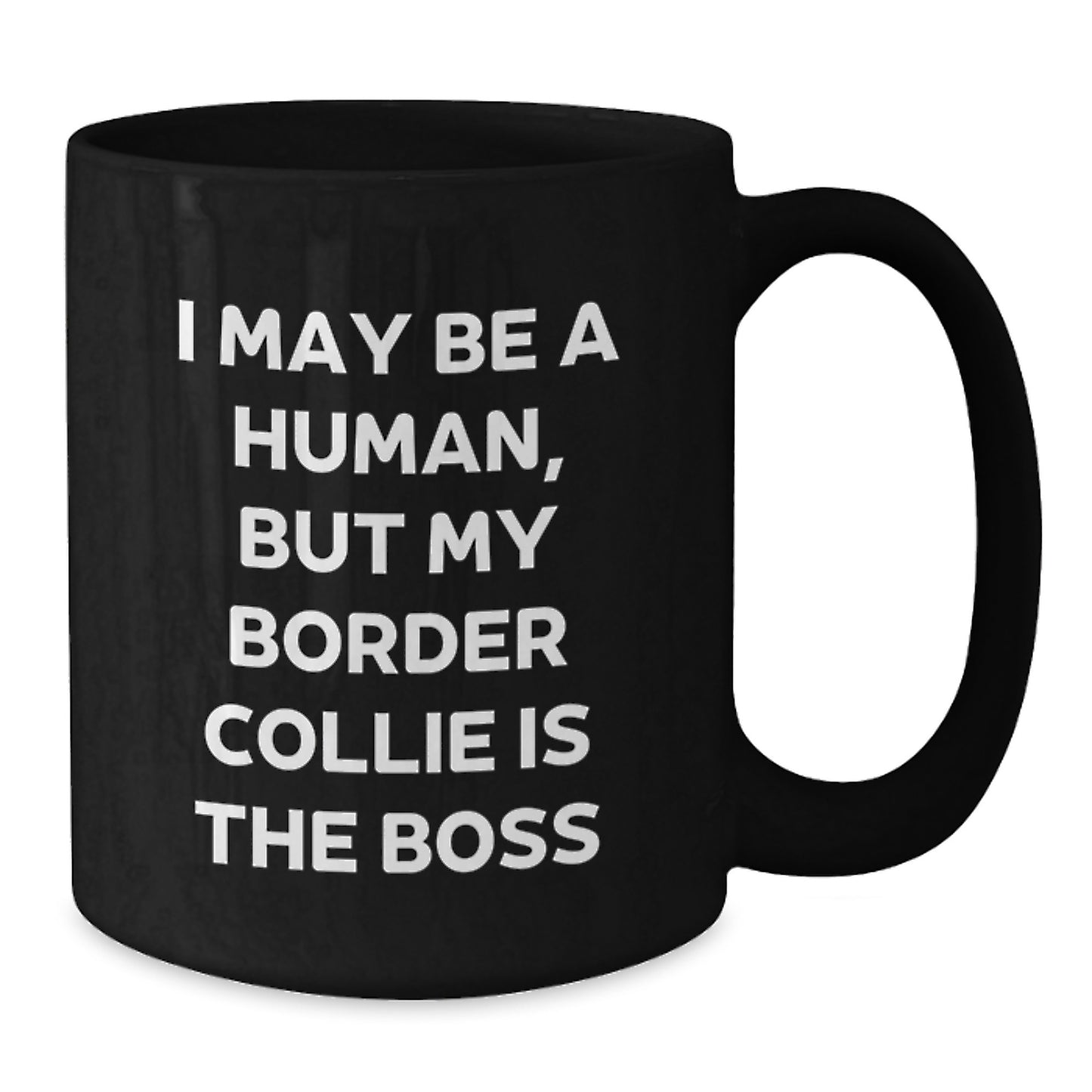 Funny Border Collie Dog Lover Gifts, Valentine's Unique Mugs for Her, Him, Friends, Coworkers, 'I May Be A Human, But My Border Collie Is The Boss' Quote Black Coffee Mug - Additional