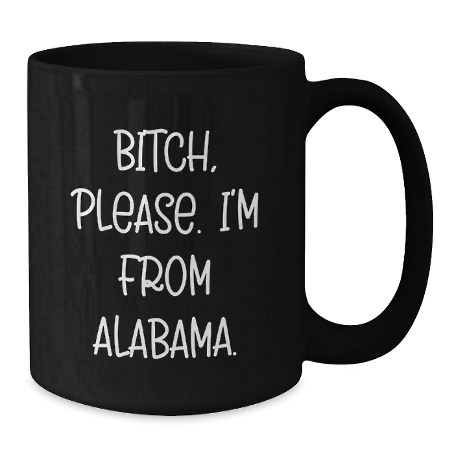 Funny Alabama Black Coffee Mug Gifts from Friends and Family, B-tch Please I'm from Alabama, Valentine's Unique - Additional