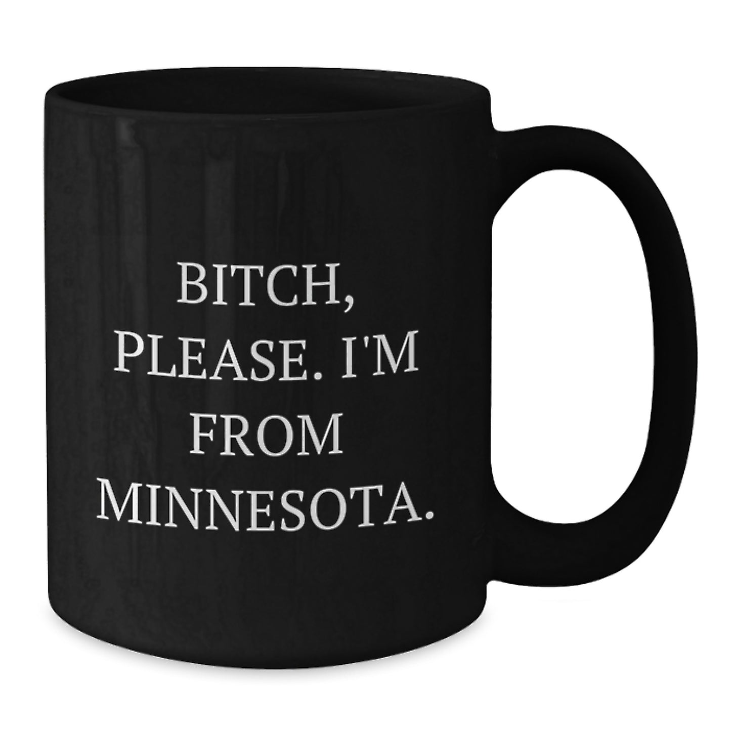 Funny Minnesota Black Coffee Mugs - B-tch Please I'm From Minnesota Gifts for Men Women Friends - Valentine's Unique Gifts from Friends - Additional