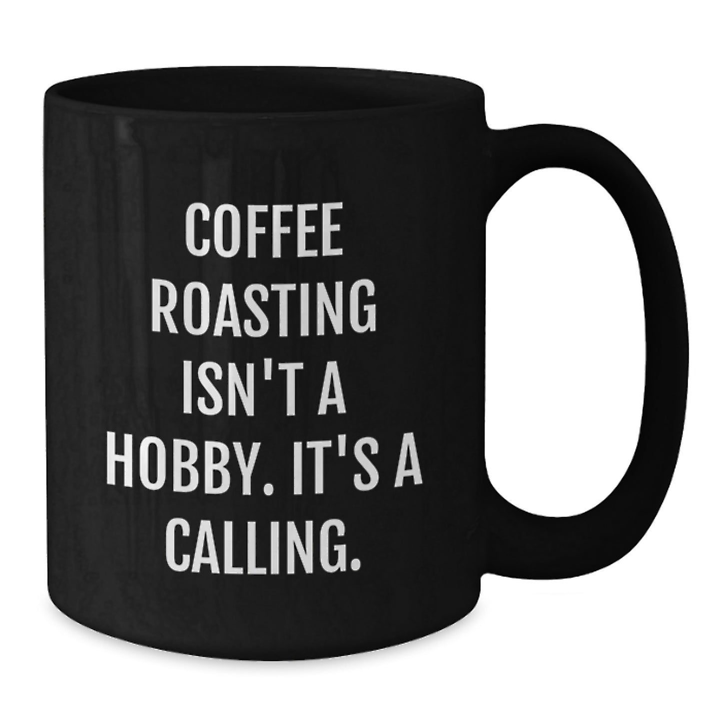 Coffee Roasting Inspirational Gifts from Friends for Coffee Roasting Enthusiasts, Funny Birthday Unique Gifts for Him, 'Coffee Roasting Isn't A Hobby. It's A Calling.' Black Coffee Mug - Additional