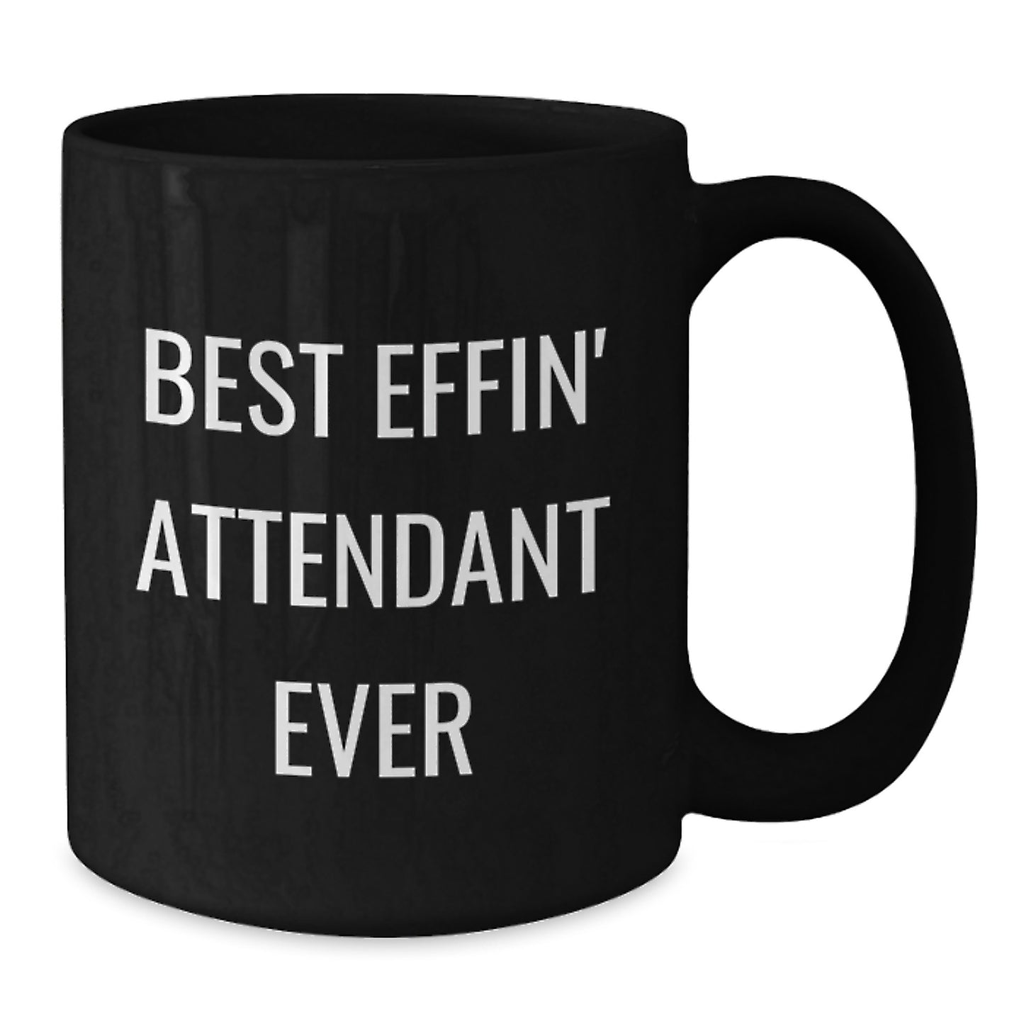 Funny Attendant Gifts from Men to Best Effin' Attendant Ever Black Coffee Mug, Unique Christmas Unique Gifts for Attendants, 11oz or 15oz Black Ceramic Mug - Additional