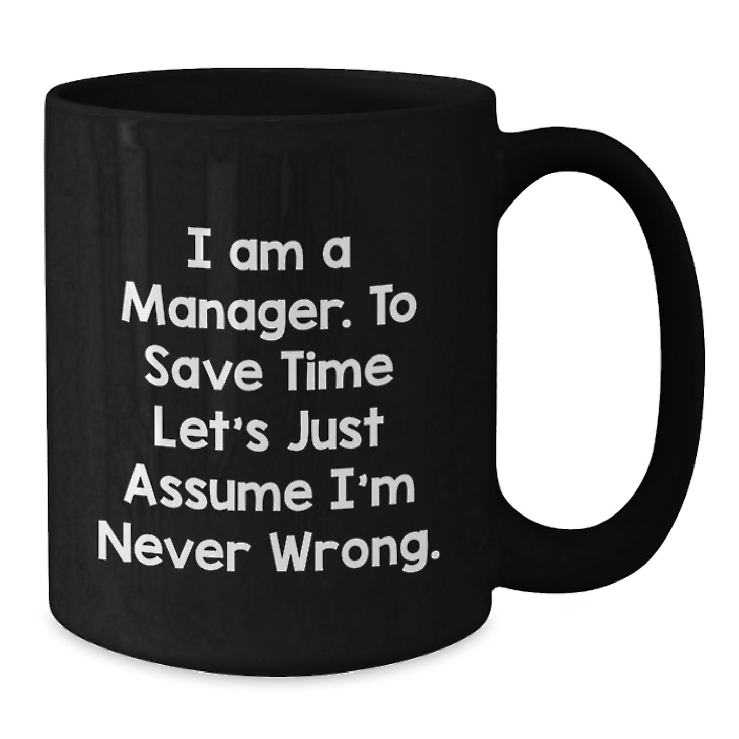 Funny Manager Gifts for Men, Black Coffee Mugs from Friends, Inspirational Quote: 'I'm Never Wrong' Christmas Unique Presents - Additional