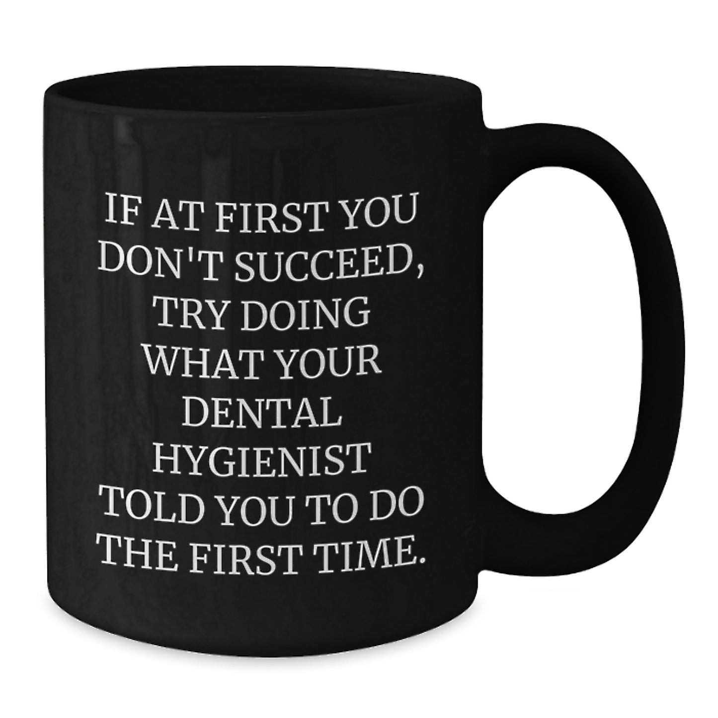Funny Dental Hygienist Quote Gifts from Friends for Coworkers - Christmas Unique Mugs for Men and Women - Black Coffee Mug with Inspirational Quote - Additional