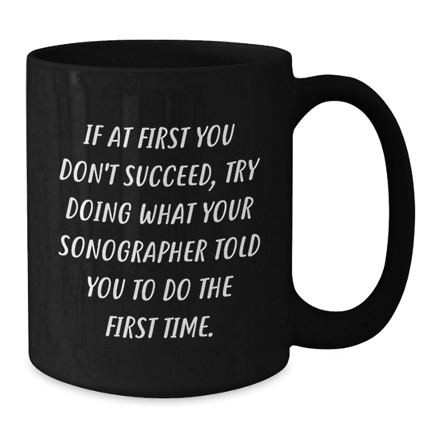 Funny Sonographer Gifts from Friends and Family, Christmas Unique Mug for Sonographer, Black Coffee Mug with If At First You Don't Succeed Quote - Additional