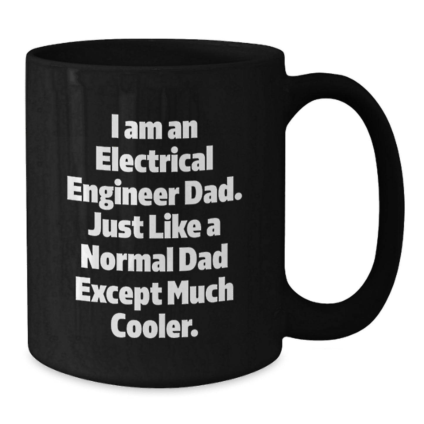 Unique Christmas Unique Gifts for Electrical Engineer Dad - Funny Black Coffee Mug, I Am An Electrical Engineer Dad, Gifts from Family, Christmas Unique Gifts - Additional
