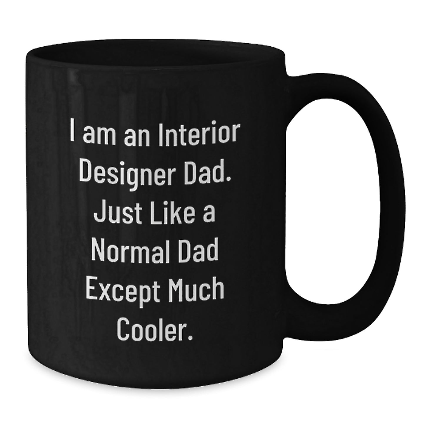 Funny Interior Designer Gifts for Men from Dad - Black Coffee Mug, Perfect for Interior Designer Christmas Unique Gifts - Additional