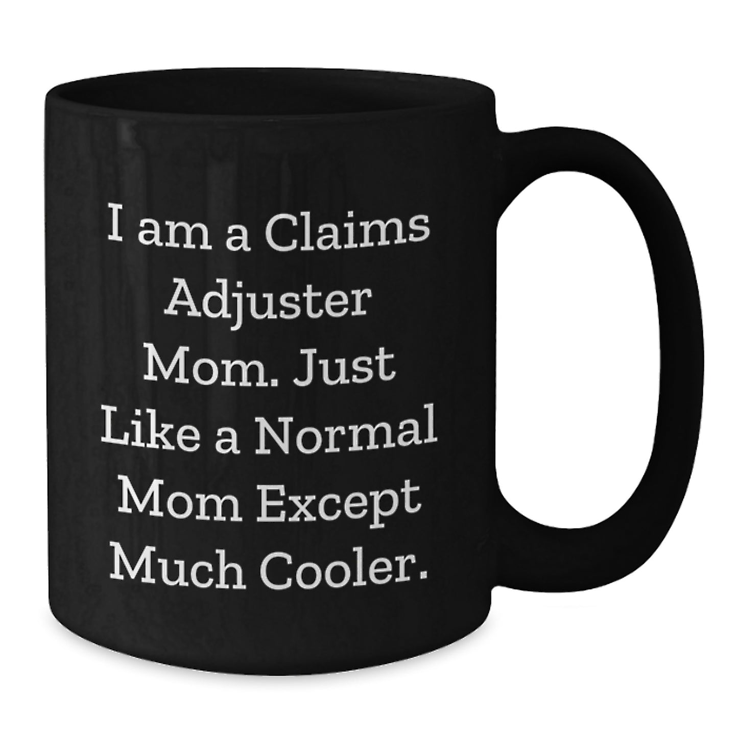 Funny Claims Adjuster Gifts for Claims Adjuster Mom - Black Coffee Mug, Ideal Gift from Friends, Family, or Coworkers for Christmas Unique Presents - Additional