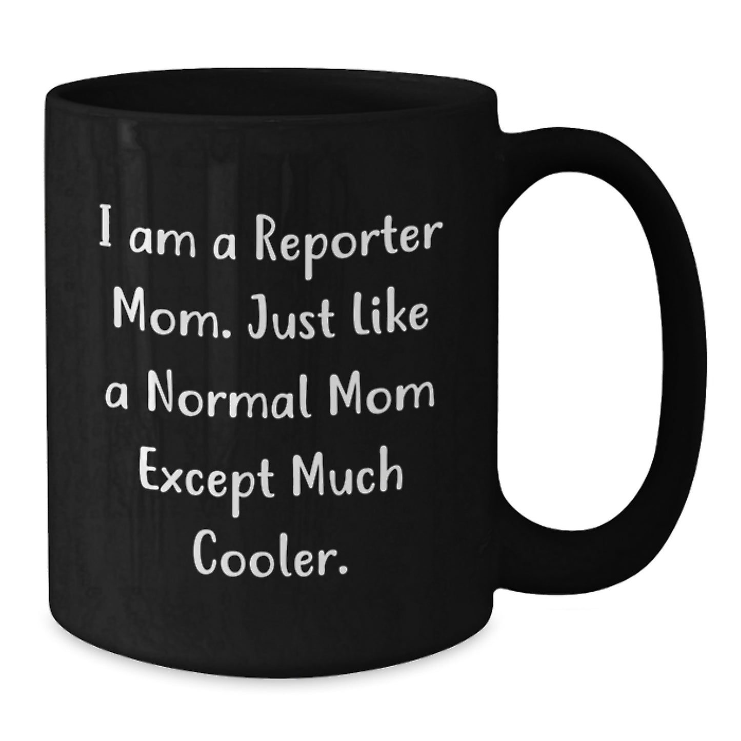 Funny Reporter Gifts for Friends and Family, Christmas Unique Mugs, I Am A Reporter Mom Mug, Black Coffee Mug for the Woman Behind the Lens - Additional