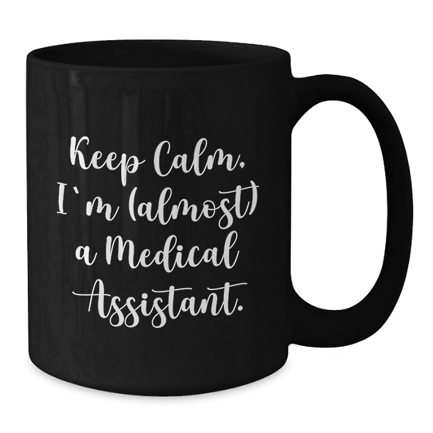 Funny Medical Assistant Birthday Unique Gifts from Friends and Family - Gifts for Medical Assistant Men and Women - Keep Calm I'm almost A Medical Assistant Black Coffee Mug - Additional