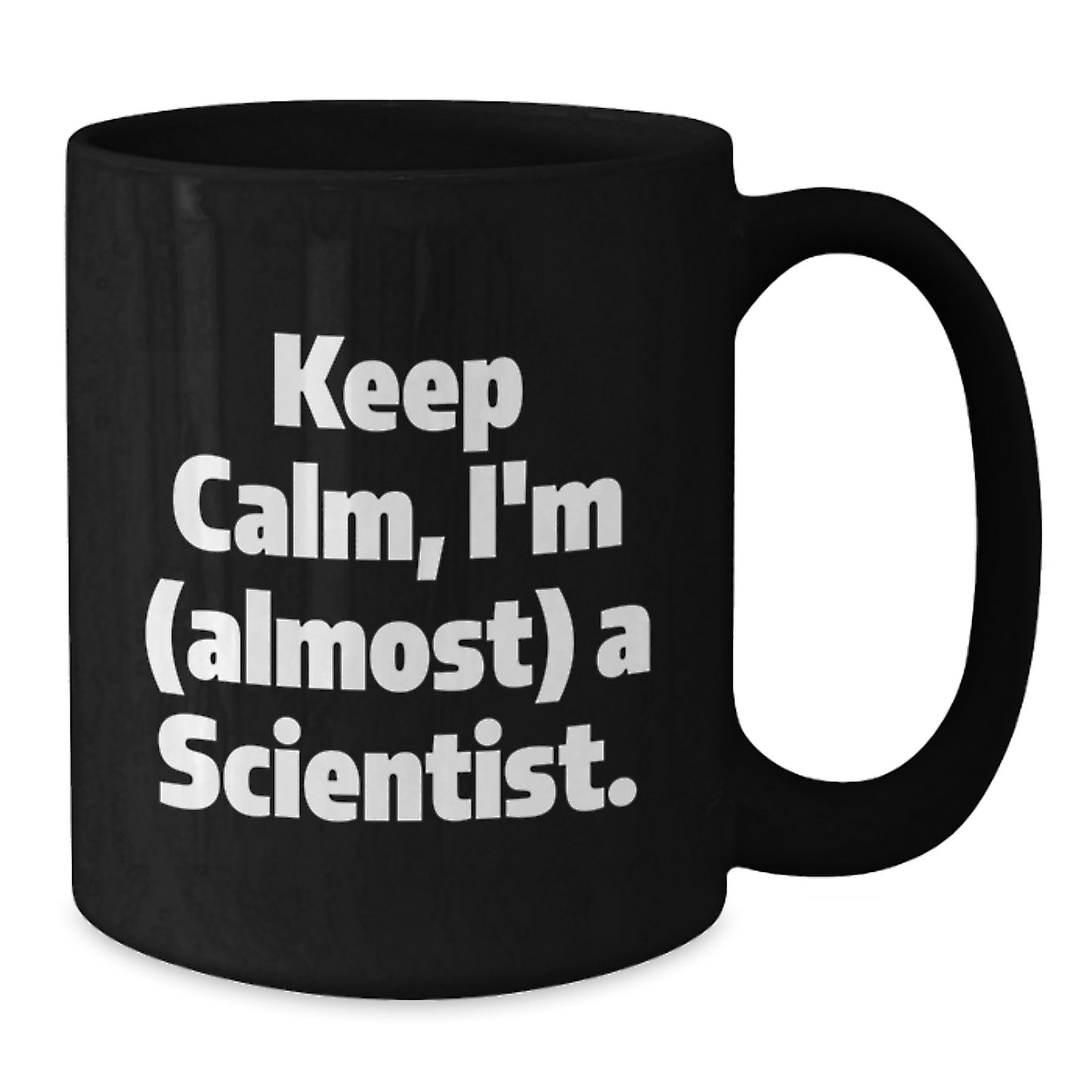 Funny Scientist Black Coffee Mug Gifts from Friends to Fellow Scientist Keep Calm I'm Almost A Scientist Christmas Unique - Additional