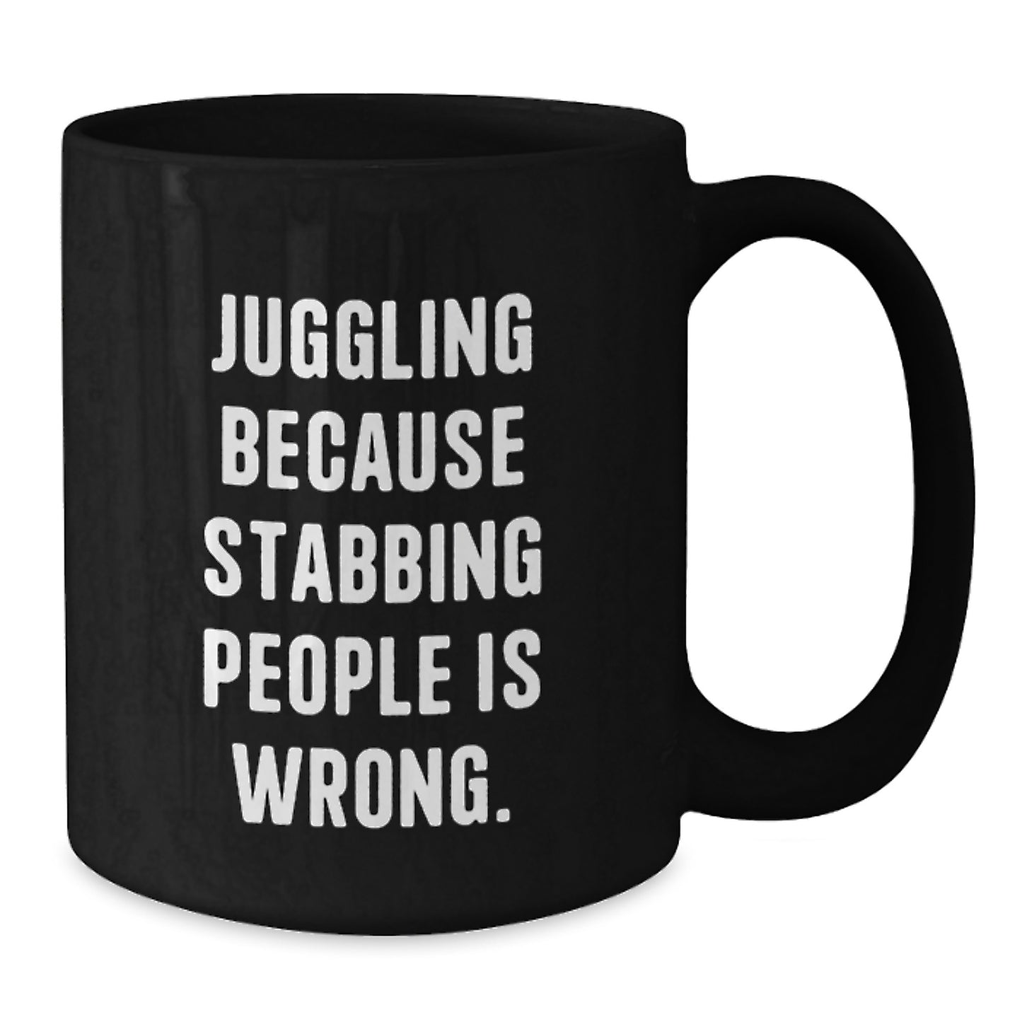 Funny Juggling Gifts for Friends, Unique Christmas Unique Gifts from Men, Black Coffee Mug, Juggling Because Stabbing People Is Wrong. - Additional