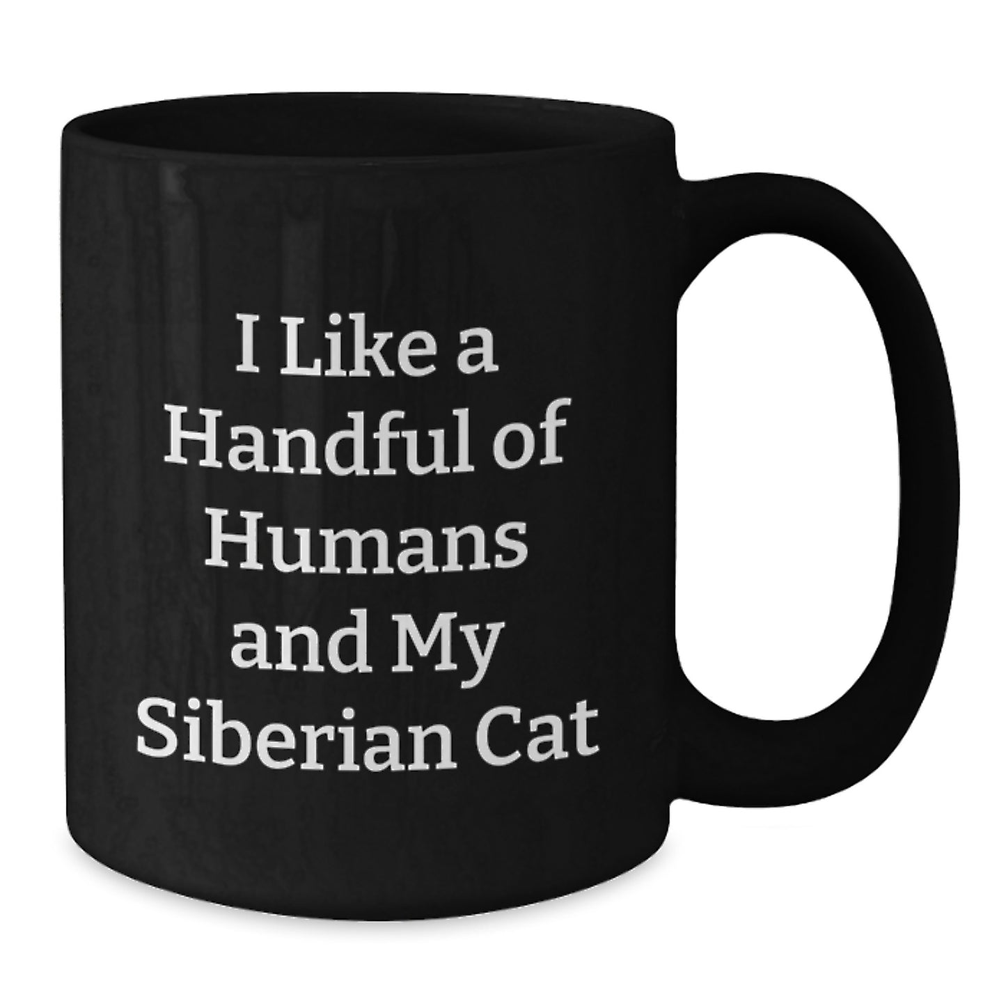 Funny Siberian Cat Lover Gifts from Men to Women - I Like A Handful Of Humans And My Siberian Cat Christmas Unique Gifts - Additional