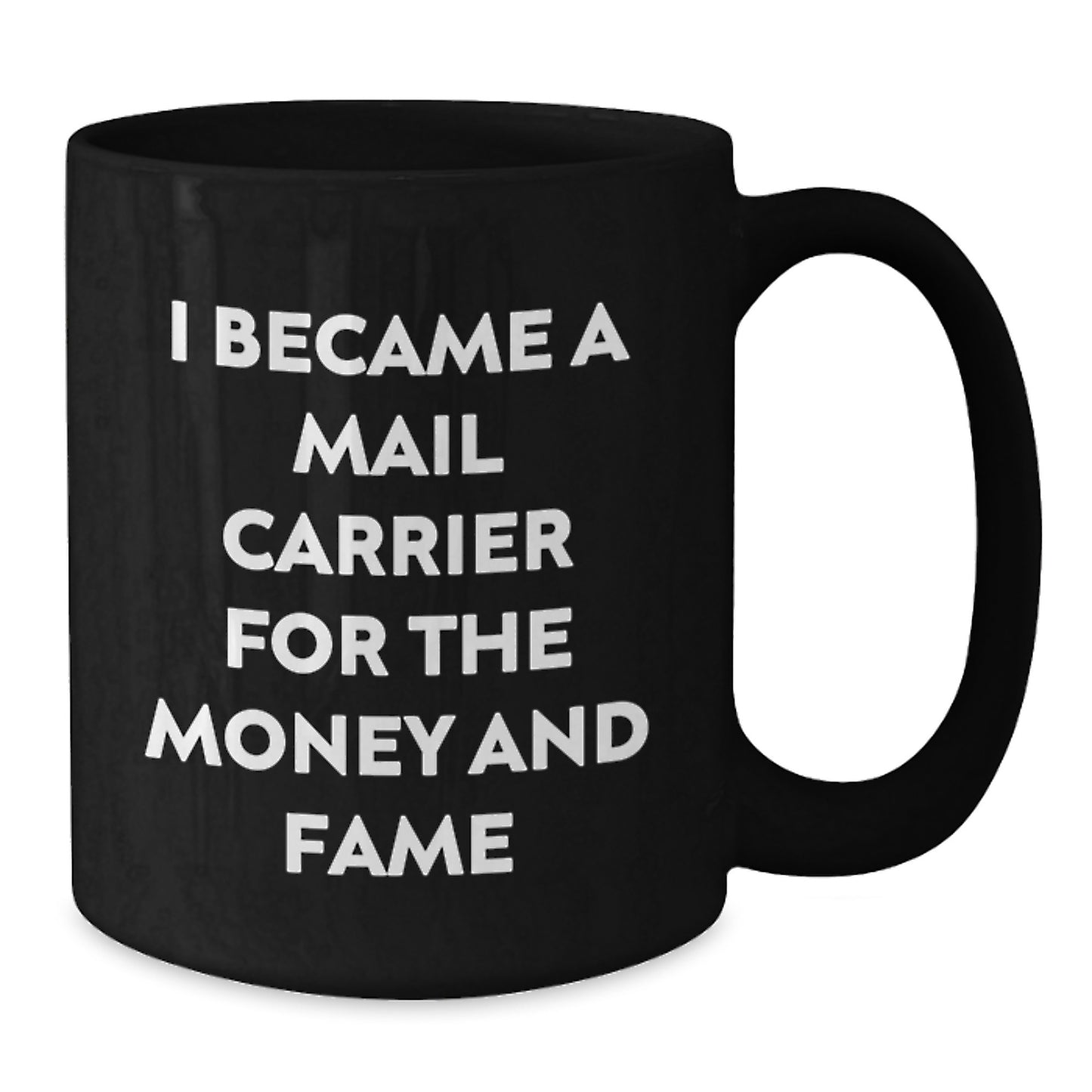Funny Mail Carrier Gifts for Christmas - Unique Black Coffee Mug, 'I Became A Mail Carrier For The Money And Fame', Great for Friends, Family, Coworkers, or Mail Carrier Lovers - Additional