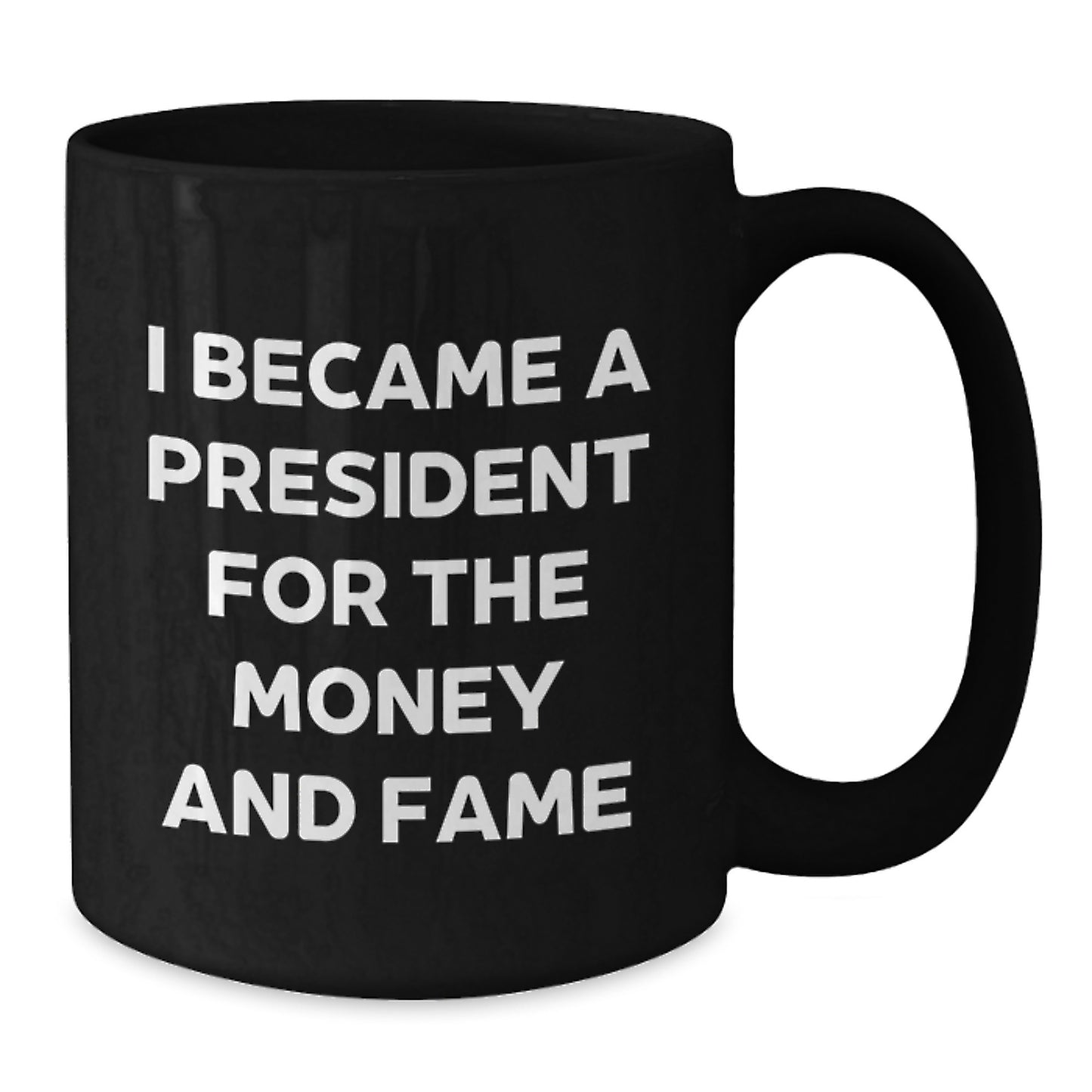 Funny President Gifts, I Became A President For The Money And Fame Quote, Christmas Unique Gifts for Men from Friends - Additional