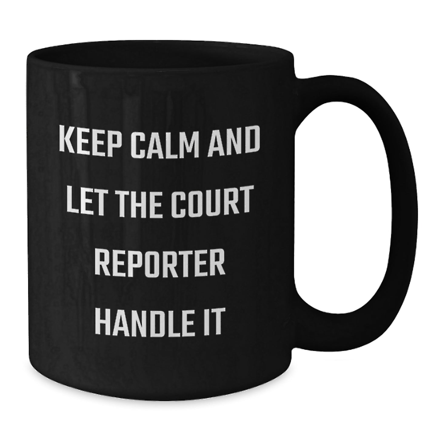 Court Reporter Gifts from Friends for Men - Black Coffee Mug - Keep Calm And Let The Court Reporter Handle It - Additional