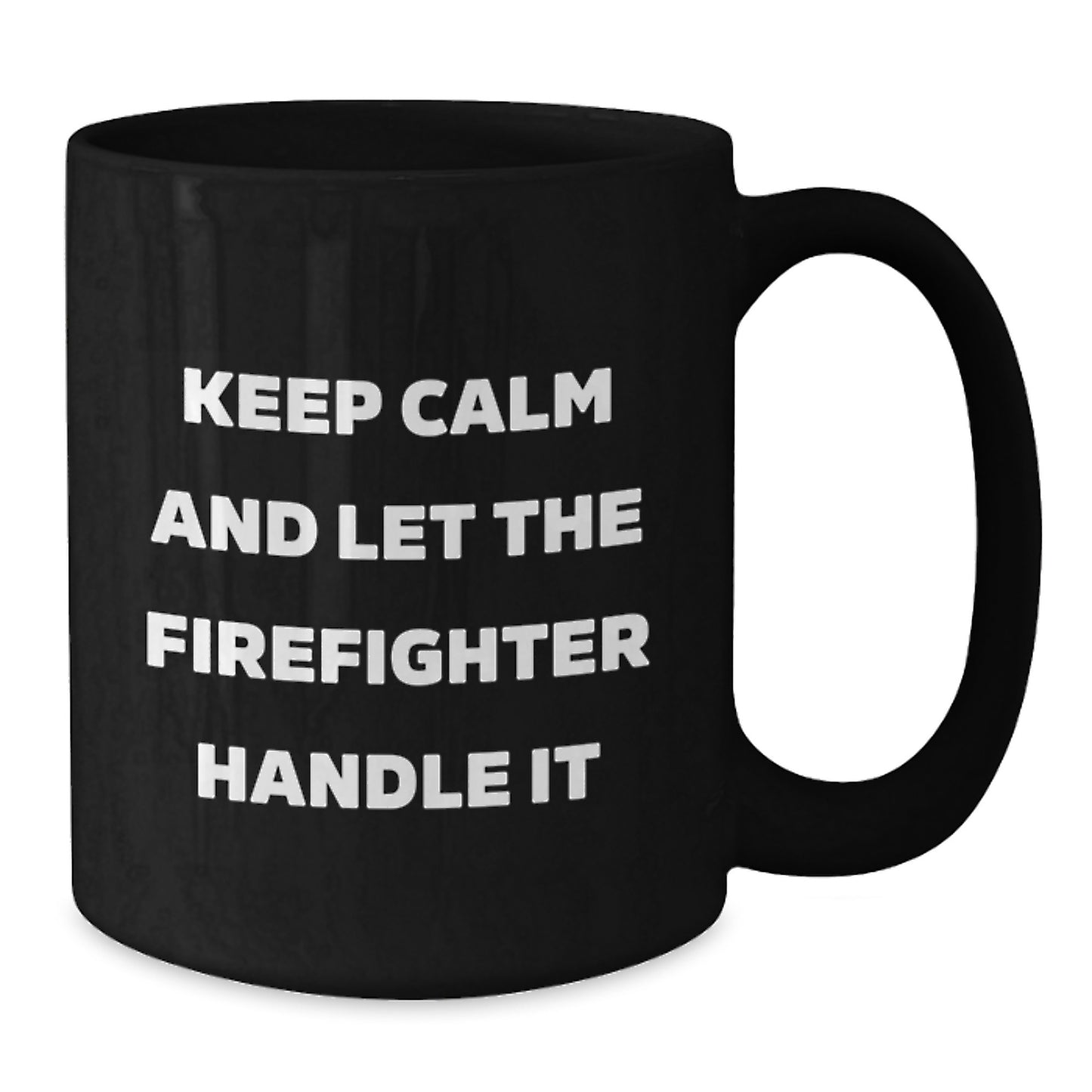 Funny Firefighter Gifts from Family for Christmas Unique Black Coffee Mugs with Keep Calm And Let The Firefighter Handle It Humor - Additional