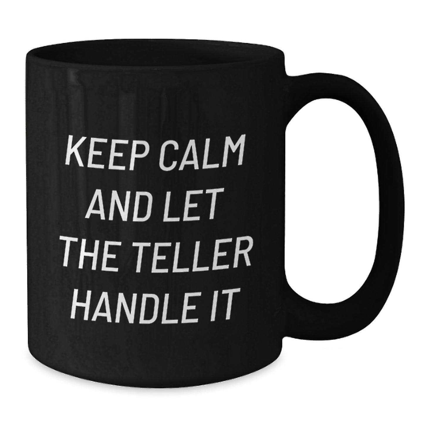 Teller Enthusiast Gifts Funny Quote Black Coffee Mugs for Men Friends, Keep Calm and Let the Teller Handle It Christmas Mugs Gifts from Family - Additional