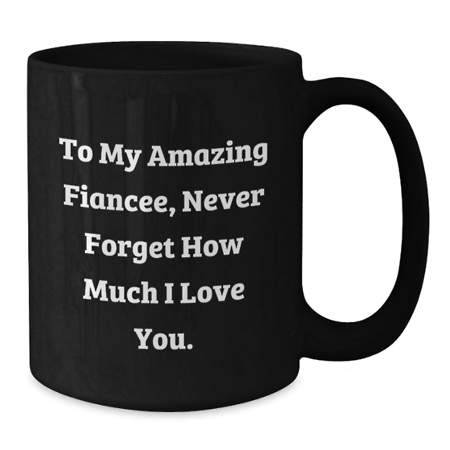Funny Fiancee Gifts from Men to Fiancee, Unique Black Coffee Mugs with 'To My Amazing Fiancee, Never Forget How Much I Love You.' Quote, Christmas Unique Gift Ideas - Additional