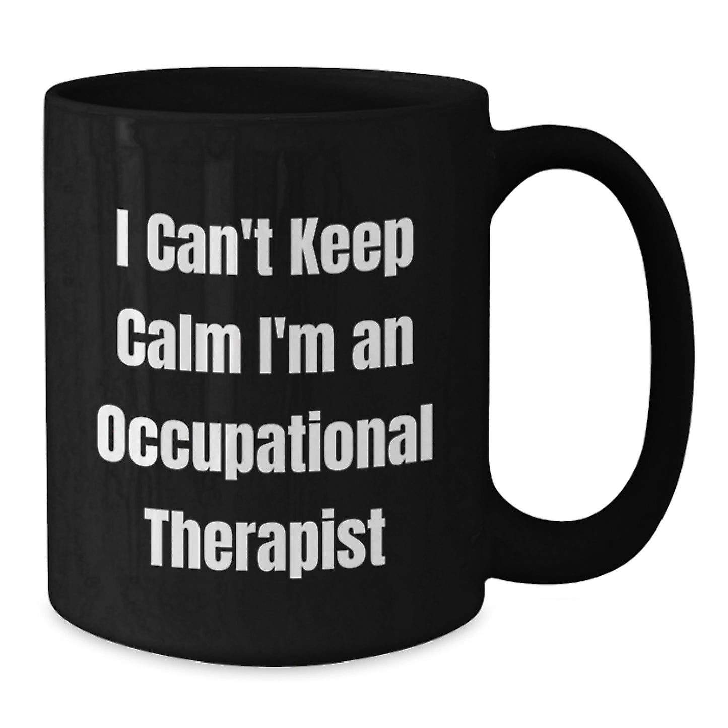 Funny Occupational Therapist Gifts from Friends for Men and Women - Black Coffee Mug I Can't Keep Calm I'm An Occupational Therapist - Additional
