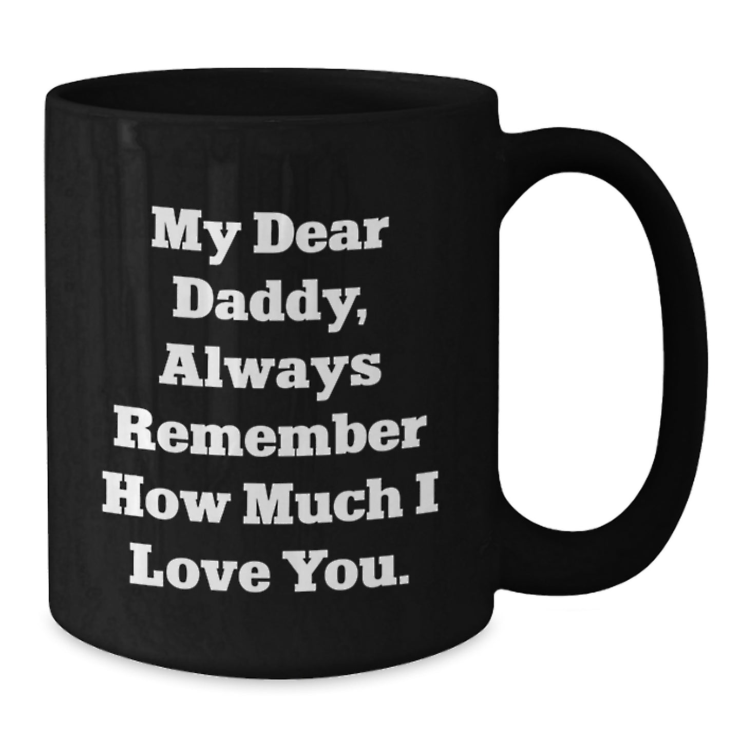 Funny Daddy Gifts from Me to You, Black Coffee Mug, Christmas Unique Gifts for Daddy, My Dear Daddy Mug - Additional