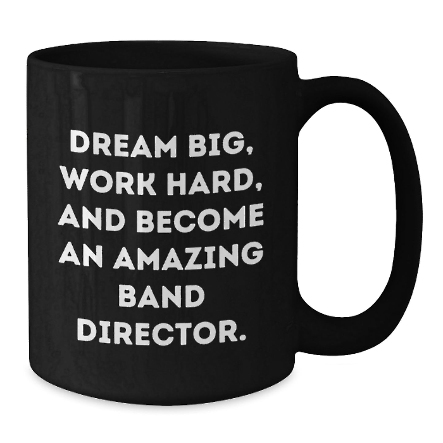 Funny Inspirational Gifts from Women to Band Director Christmas Unique Mugs with Dream Big Quote, Funny Black Coffee Mug, Best Band Director Gifts, Band Director Black Coffee Mug - Additional