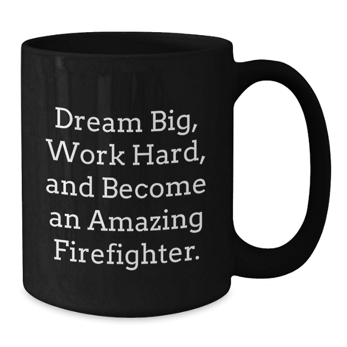 Funny Firefighter Gifts, Black Coffee Mug, Dream Big, Work Hard - Gifts from Men to Firefighter Friends and Family for Christmas Unique Gifts - Additional